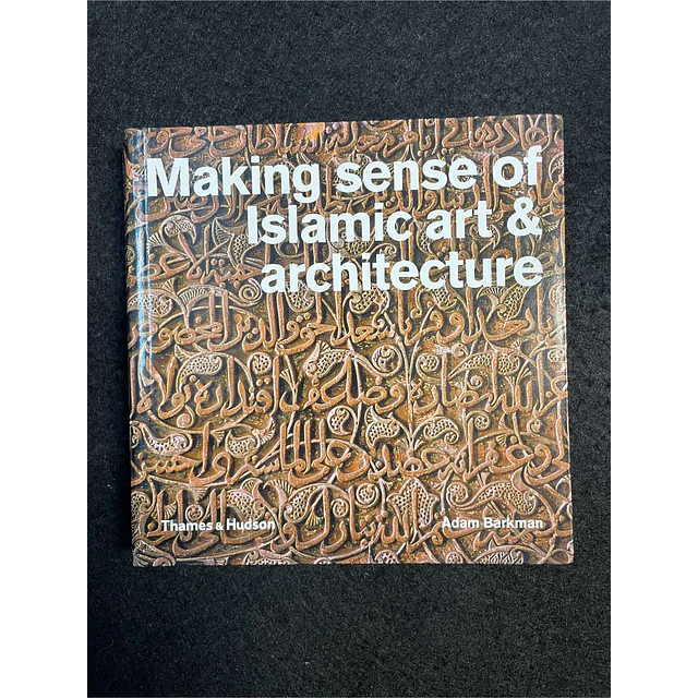 Adam Barkman - Making sense of islamic art & architecture