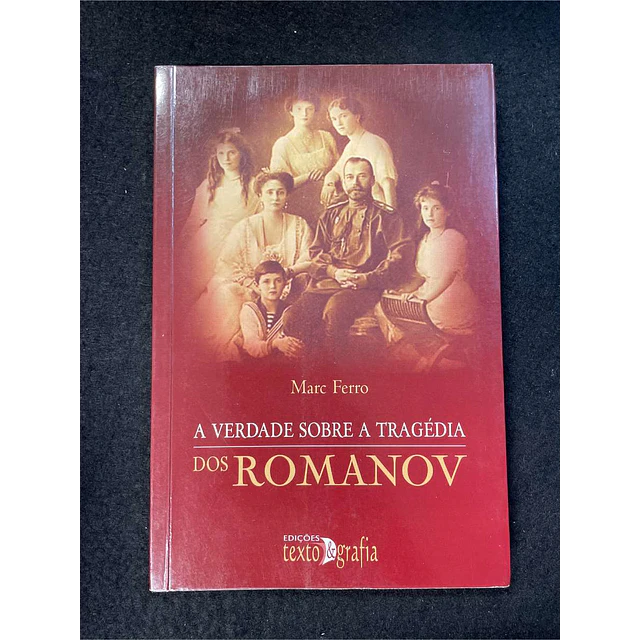 Marc Ferro - A verdade sobre a tragédia dos Romanov