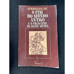 Ferdinand Lot - O fim do mundo antigo e o princípio da idade média