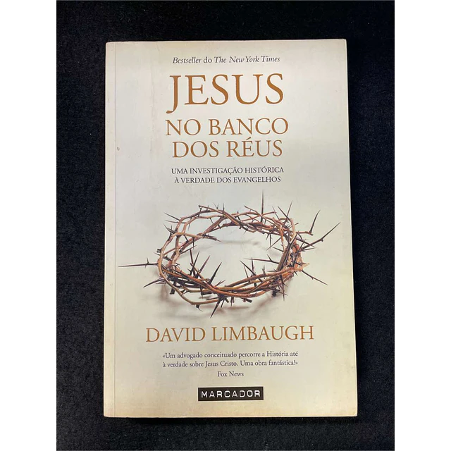 David Limbaugh - Jesus no banco dos réus: Uma investigação histórica à verdade dos evangelhos