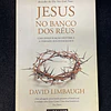 David Limbaugh - Jesus no banco dos réus: Uma investigação histórica à verdade dos evangelhos