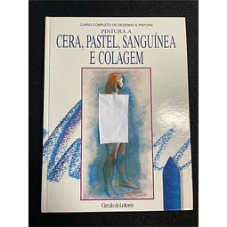 Pintura a Cera, Pastel, Sanguínea e Colagem