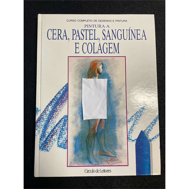 Pintura a Cera, Pastel, Sanguínea e Colagem