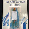 Pintura a Cera, Pastel, Sanguínea e Colagem