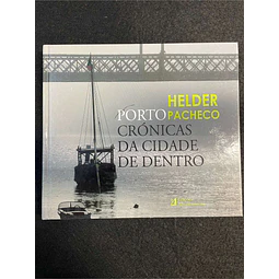 Helder Pacheco - Porto: Crónicas da cidade de dentro