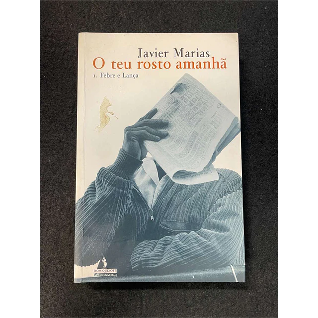 Javier Marías - O teu rosto amanhã: Febre e lança. Volume I