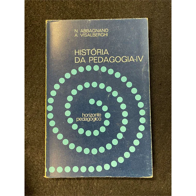 N. Abbagnano, A. Visalberghi - História da pedagogia. Volume IV