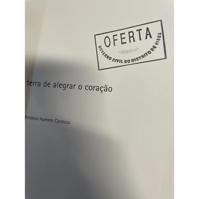 António Homem Cardoso - Distrito de Viseu: Terra de alegrar o coração