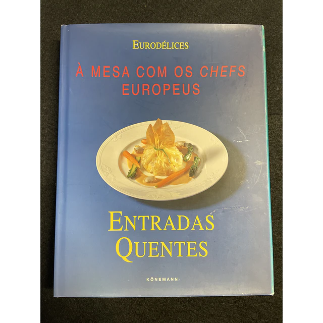 Eurodélices - À mesa com os chefs europeus: Entradas quentes