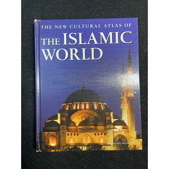 Sally MacEachern - The new cultural atlas of the Islamic World