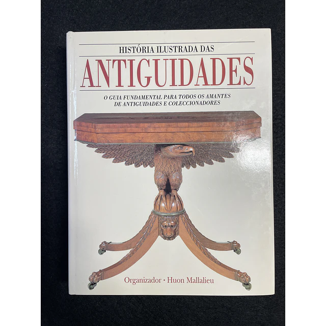 Huon Mallalieu - História ilustrada das antiguidades