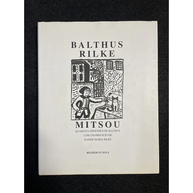 Balthus, Rilke - Mitsuo: Quarenta anos de Balthus 