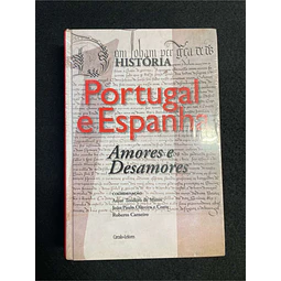 Artur de Matos, João Costa, Roberto Carneiro - História Portugal e Espanha: Amores e desamores. 2 volumes