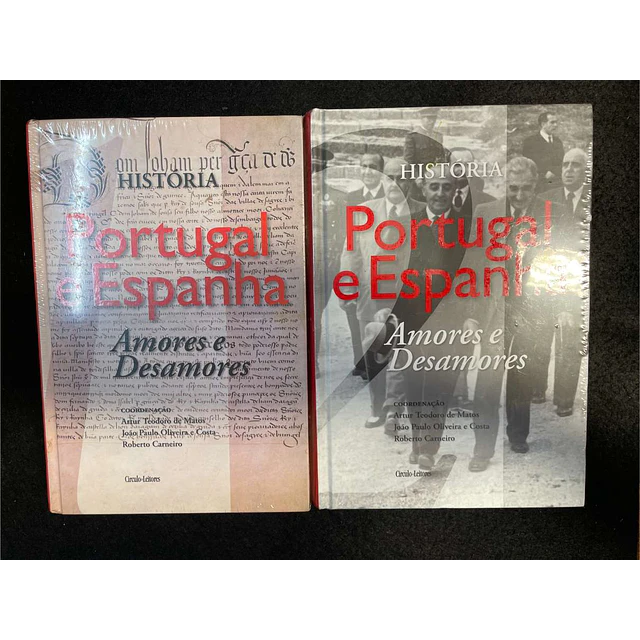 Artur de Matos, João Costa, Roberto Carneiro - História Portugal e Espanha: Amores e desamores. 2 volumes