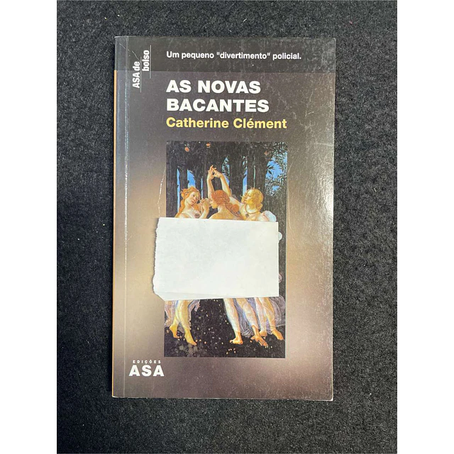 Catherine Clément - As Novas Bacantes. LIVRO DE BOLSO