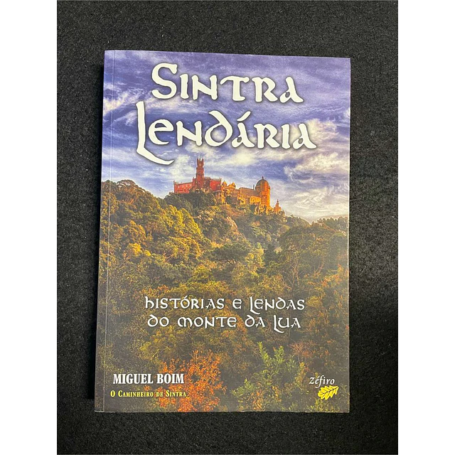 Miguel Bolm - Sintra lendária: Histórias e lendas do monte da lua
