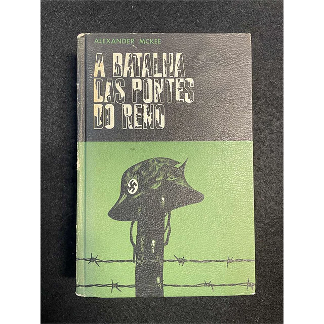 Alexander Mckee - A batalha das pontes do Reno
