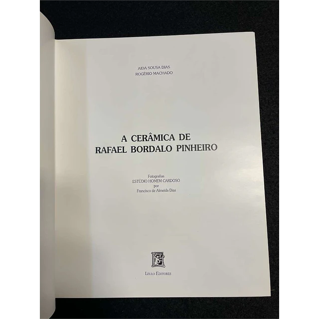 Aida Sousa Dias, Rogério Machado - A cerâmica de Rafael Bordalo Pinheiro