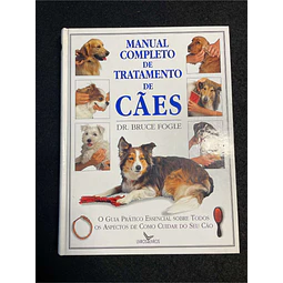 Dr. Bruce Fogle - Manual completo de tratamento de cães