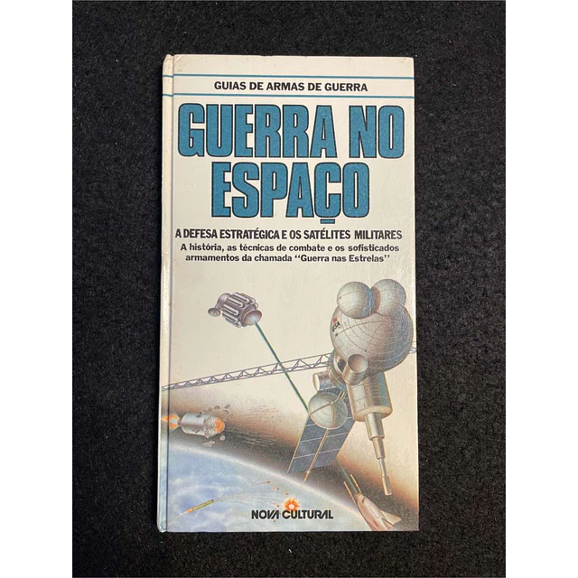  David Hobbs - Guia de armas de guerra: Guerra no espaço, a defesa estratégica e os satélites militares
