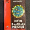 Robert Charroux - História desconhecida dos homens desde há cem mil anos
