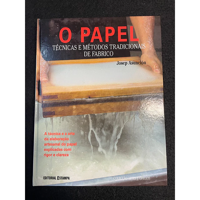 Josep Asunción - O Papel: Técnicas e métodos tradicionais de fabrico