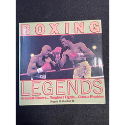 Angus G. Garber III - Boxing Legends: Greatest Boxers, Toughest Fights, Classic Rivalries 