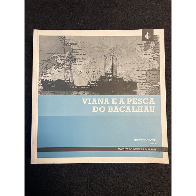 Manuel de Oliveira Martins - Viana e a Pesca do Bacalhau