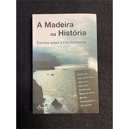 Vários autores - A madeira na história: Escritos sobre a pré-autonomia