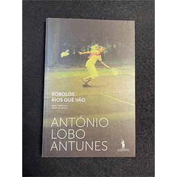 António Lobo Antunes - Sôbolos rios que vão