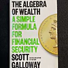Scott Galioway - The algebra of wealth: A simple formula for financial security