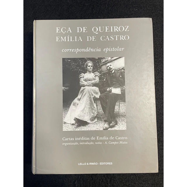 A. Campos Matos - Eça de Queiroz - Emília de Castro: Correspondência epistolar