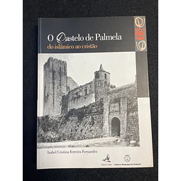 Isabel Cristina F. Fernandes - O Castelo de Palmela: Do islâmico ao cristão