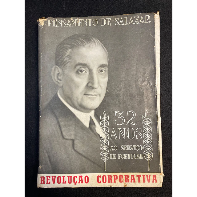OLIVEIRA SALAZAR, ANTÓNIO - O Pensamento de Salazar: 32 anos ao serviço de Portugal. Revolução corporativa