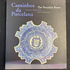 João Rodrigues Calvão - Caminhos da Porcelana. Dinastias Ming E Qing. The Porcelain Route, Ming And Qing Dynasties