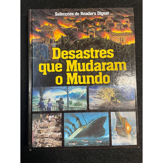 Selecções do Reader´s Digest - Desastres que Mudaram o Mundo 