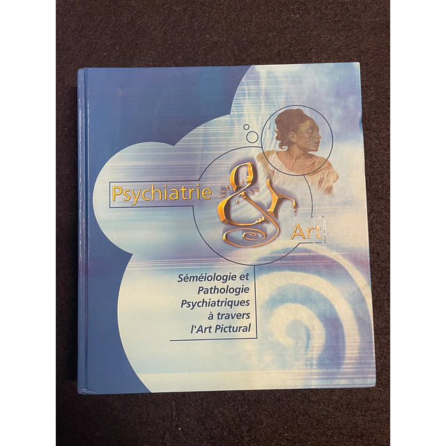 Bruno Schwenk - Psychiatrie & art: Sémiologie et pathologie psychiatriques à travers l'art pictural