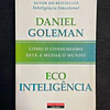 Daniel Goleman - Eco inteligência: Como o consumismo está a mudar o mundo