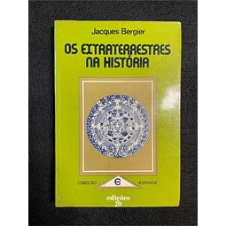 Jacques Bergier - Os extraterrestres na história 