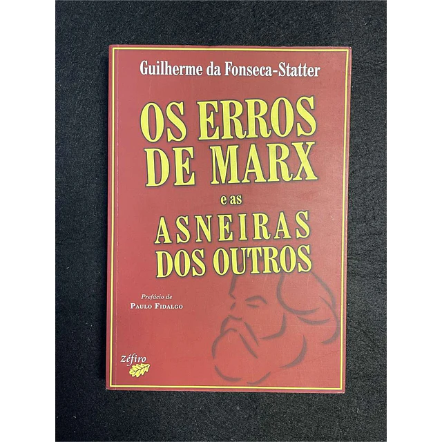 Guilherme da Fonseca-Statter - Os erros de Marx e as asneiras dos outros