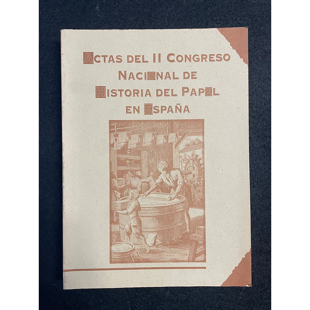 Actas Del II Congreso Nacional de Historia Del Papel en España 