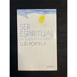 Luís Portela - Ser espiritual da evidência à ciência