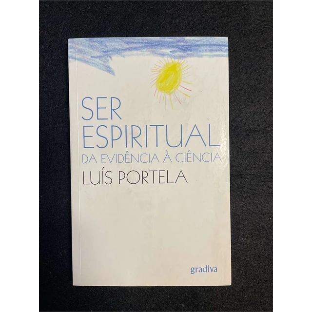 Luís Portela - Ser espiritual da evidência à ciência