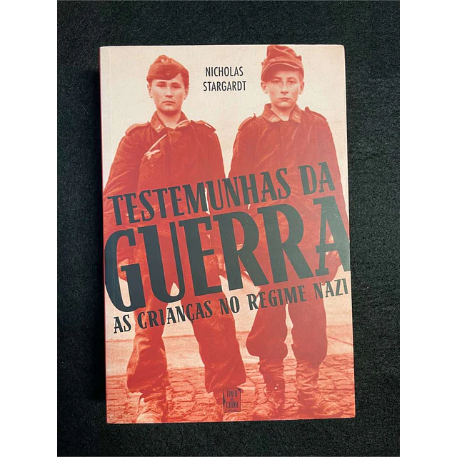 Nicholas Stargardt - Testemunhas da guerra: As crianças no regime nazi