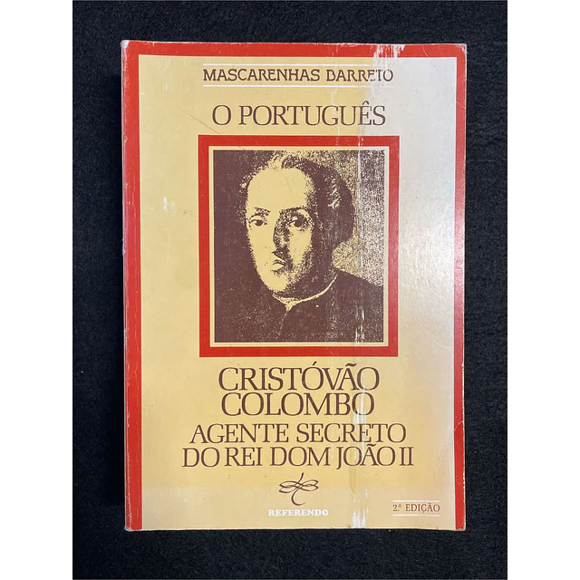 Mascarenhas Barreto - O português: Cristóvão Colombo agente secreto do rei Dom João II