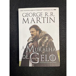 George R. R. Martin - As crónicas de gelo e fogo: A muralha de gelo. Livro II