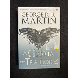 George R. R. Martin - As crónicas de gelo e fogo: A glória dos traidores. Livro VI