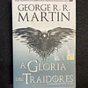 George R. R. Martin - As crónicas de gelo e fogo: A glória dos traidores. Livro VI