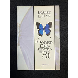 Louise L. Hay - O poder está dentro de si