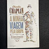 Charlie Chaplin - A minha viagem pela Europa: A aventura inesquecível de um homem à procura de emoções